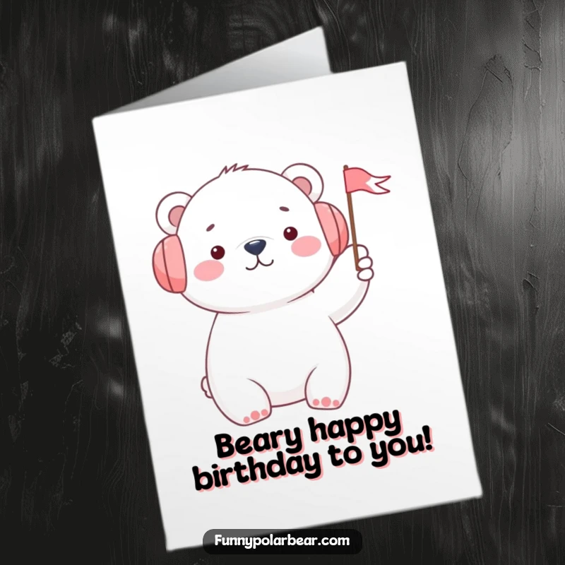 Funny Free Printable Birthday Card: Cute Polar Bear in Earmuffs Waving a Tiny Flag with Joyful Excitement